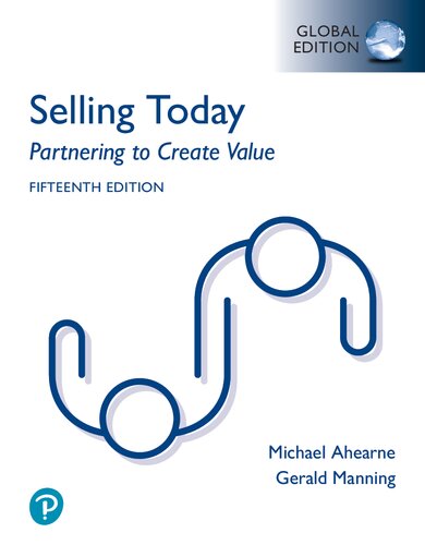 Selling Today: Partnering to Create Value, Global Edition