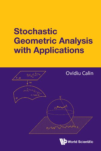Stochastic Geometric Analysis with Applications