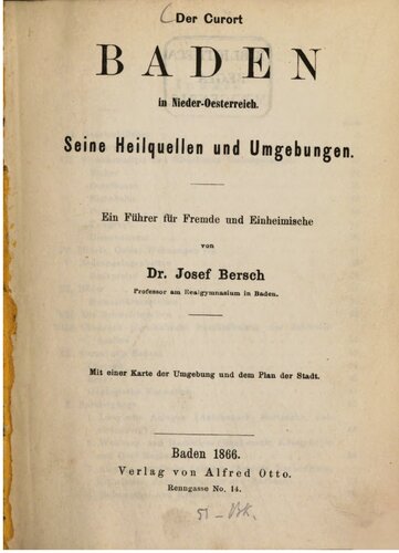 Der Curort [Kurort] Baden in Nieder-Oesterreich [Niederösterreich]. Seine Heilquellen und Umgebungen : Ein Führer für Fremde und Einheimische