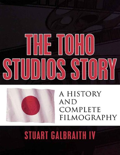 The Toho Studios Story: A history and complete filmography