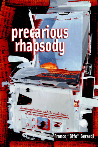 Precarious Rhapsody: Semocapitalism & the Pathologies of Post-Alpha Generation