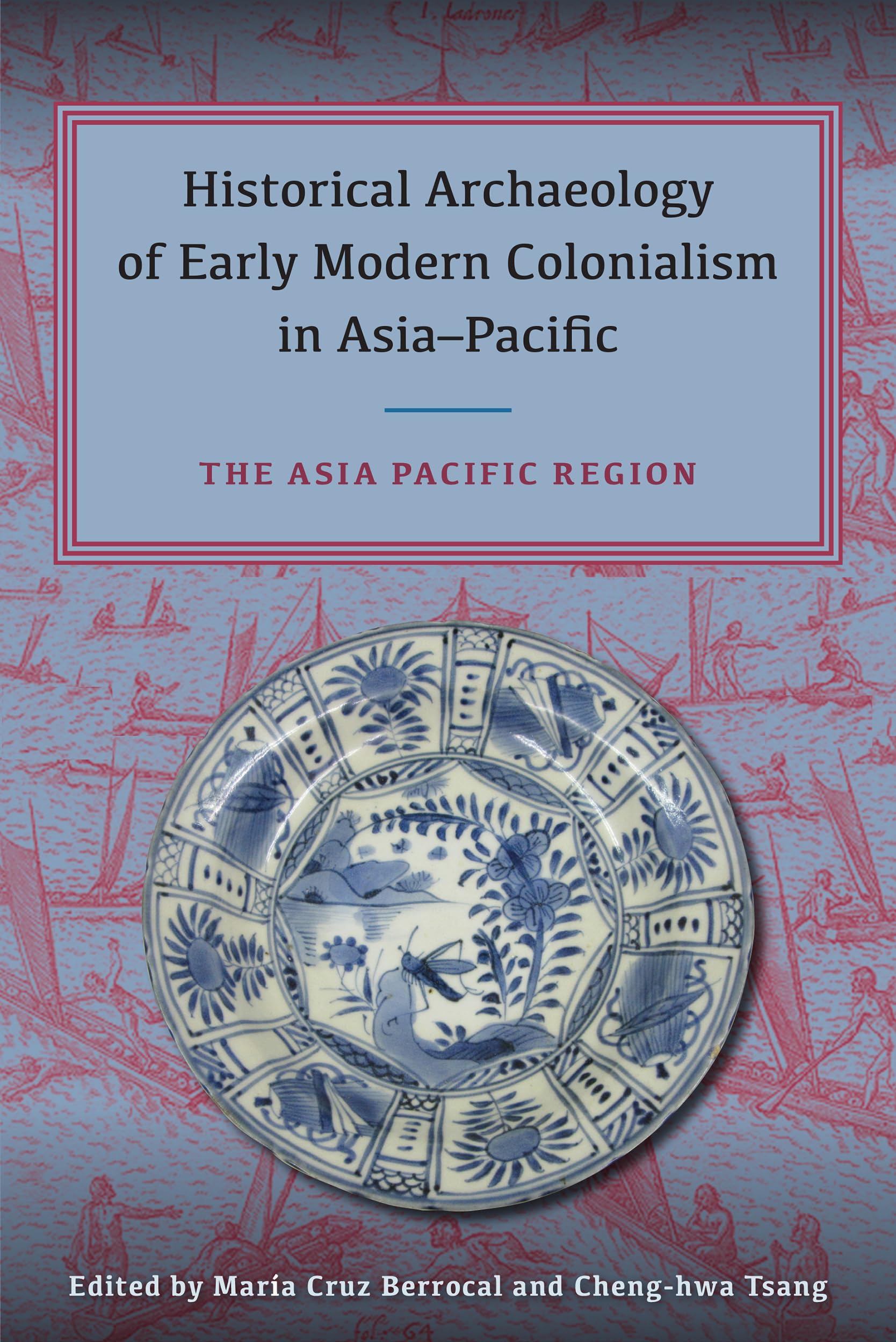Historical Archaeology of Early Modern Colonialism in Asia-Pacific: The Asia-Pacific Region