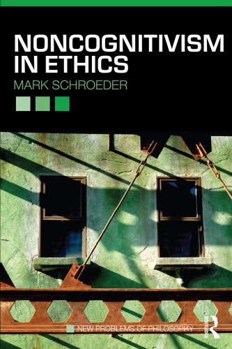 Noncognitivism in Ethics (New Problems of Philosophy)
