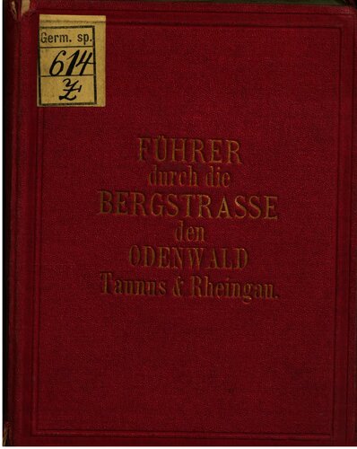 Führer durch die Bergstraße und den Odenwald, sowie Frankfurt a. M., Taunus und Rheingau