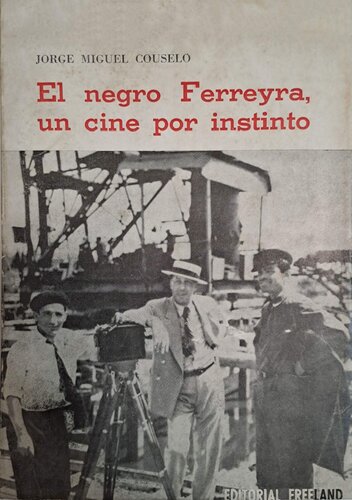 El negro Ferreyra, un cine por instinto.