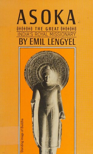 Asoka the Great_ India's Royal Missionary