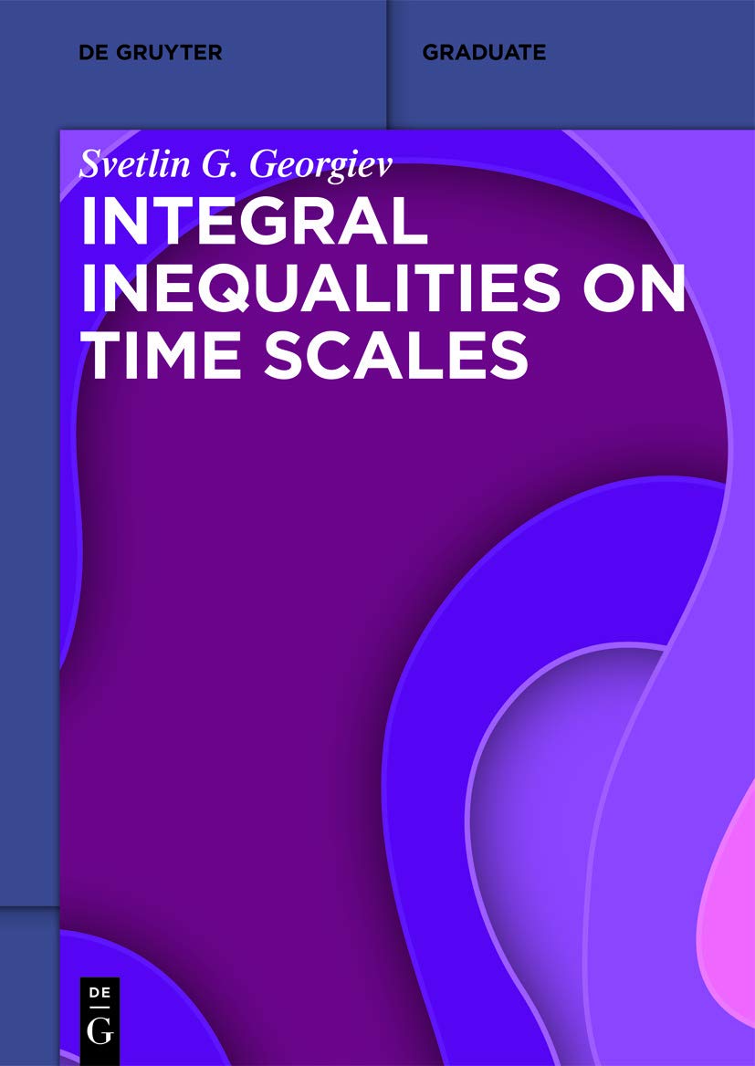 Integral Inequalities on Time Scales (De Gruyter Textbook)