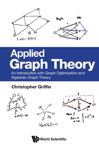 Applied Graph Theory: An Introduction With Graph Optimization And Algebraic Graph Theory