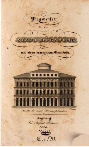 Wegweiser für die Stadt Augsburg mit hierzu bearbeitetem Grundriße