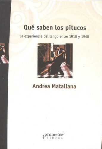 Qué saben los pitucos: la experiencia del tango entre 1910 y 1940.