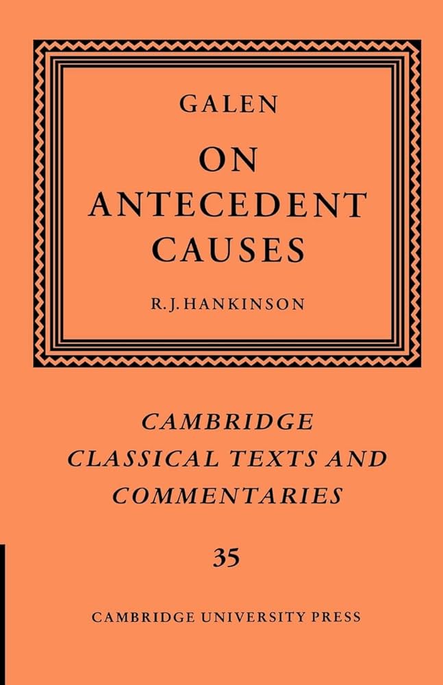 Galen: On Antecedent Causes (Cambridge Classical Texts and Commentaries, Series Number 35)
