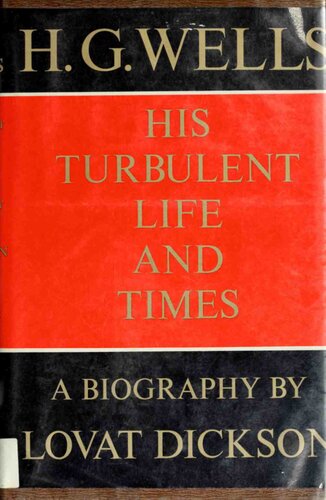 H. G. Wells : His Turbulent Life and Times