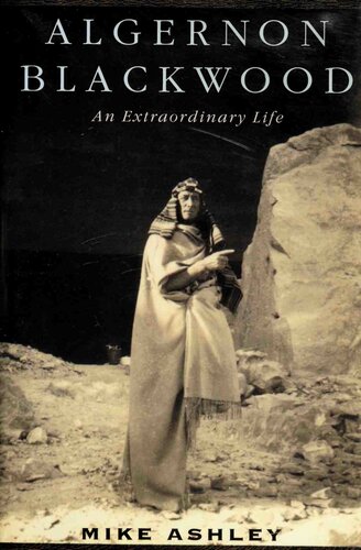 Algernon Blackwood : An Extraordinary Life