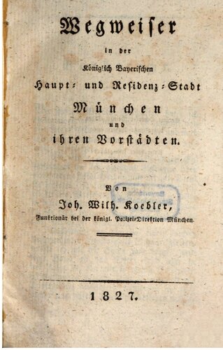 Wegweiser in der Königlich Bayerischen Haupt- und Residenz-Stadt München und ihren Vorstädten