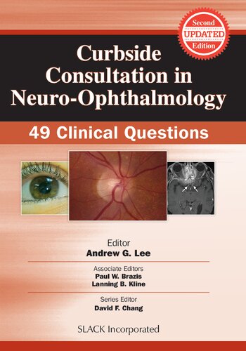 Curbside Consultation in Neuro-Ophthalmology - 49 Clinical Questions, 2e (Mar 15, 2015)_(1617116378)_(Slack Incorporated)