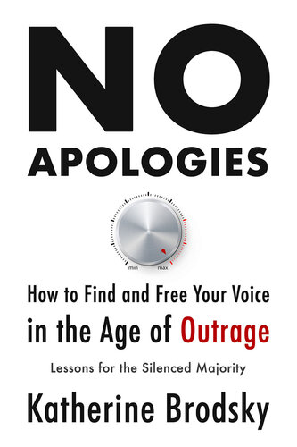 No Apologies: How to Find and Free Your Voice in the Age of Outrage―Lessons for the Silenced Majority