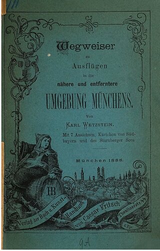 Wegweiser zu Ausflügen in die nähere und fernere Umgebung Münchens