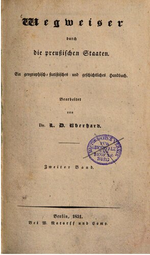 Wegweiser durch die Preußischen Staaten. Ein geographisch-statistisches und historisches Handbuch