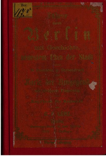 Führer durch Berlin, mit Geschichte, nuestem Plan der Stadt sowie 16 Ansichten im Farbendruck