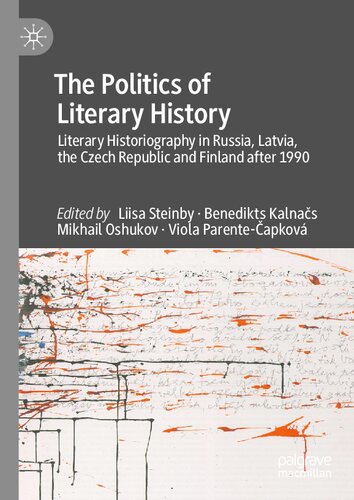 The Politics of Literary History: Literary Historiography in Russia, Latvia, the Czech Republic and Finland after 1990