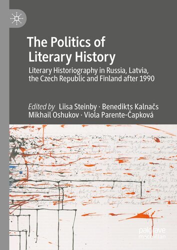 The Politics of Literary History: Literary Historiography in Russia, Latvia, the Czech Republic and Finland after 1990