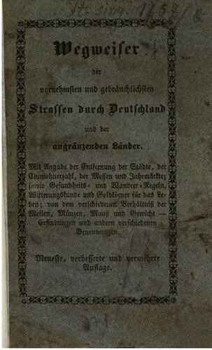 Wegweiser der vornehmsten und gebräuchlichsten Straßen durch Deutschland und die angränzenden [angrenzenden] Länder