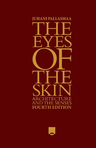 The Eyes of the Skin: Architecture and the Senses