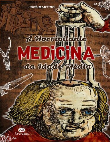 A Horripilante Medicina da Idade Média