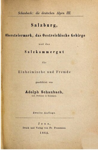 Salzburg, Obersteiermark, das Österreichische Gebirge und das Salzkammergut für Einheimische und Fremde geschildert