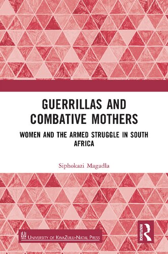 Guerrillas and Combative Mothers: Women and the Armed Struggle in South Africa