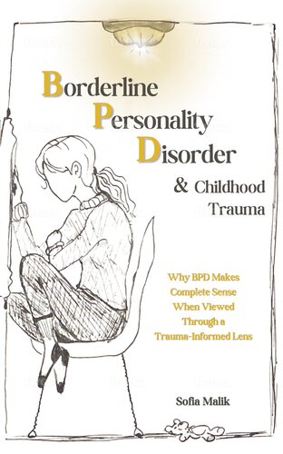 Borderline Personality Disorder and Childhood Trauma: Why BPD Makes Complete Sense When Viewed Through a Trauma-Informed Lens