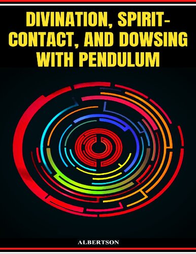 Divination, spirit-contact, and dowsing with pendulum