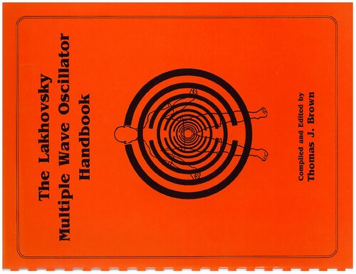 The Lakhovsky Multiple Wave Oscillator Handbook
