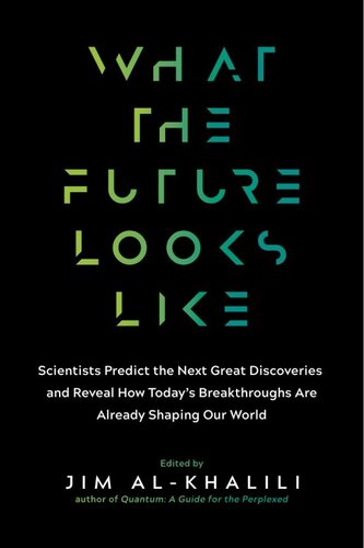 What the Future Looks Like: Scientists Predict the Next Great Discoveries