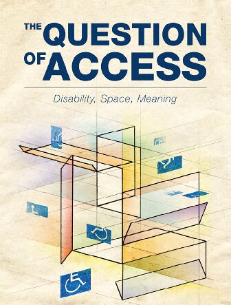 The Question of Access: Disability, Space, Meaning
