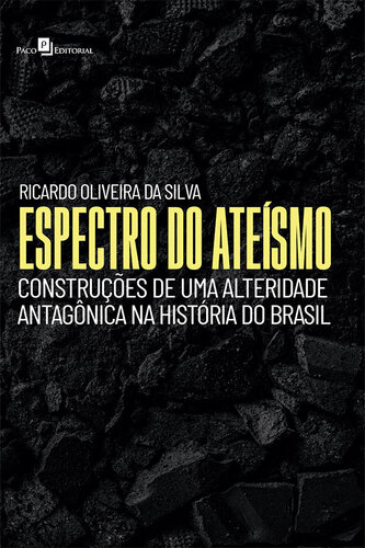 Espectro do ateísmo: construções de uma alteridade antagônica na história do Brasil