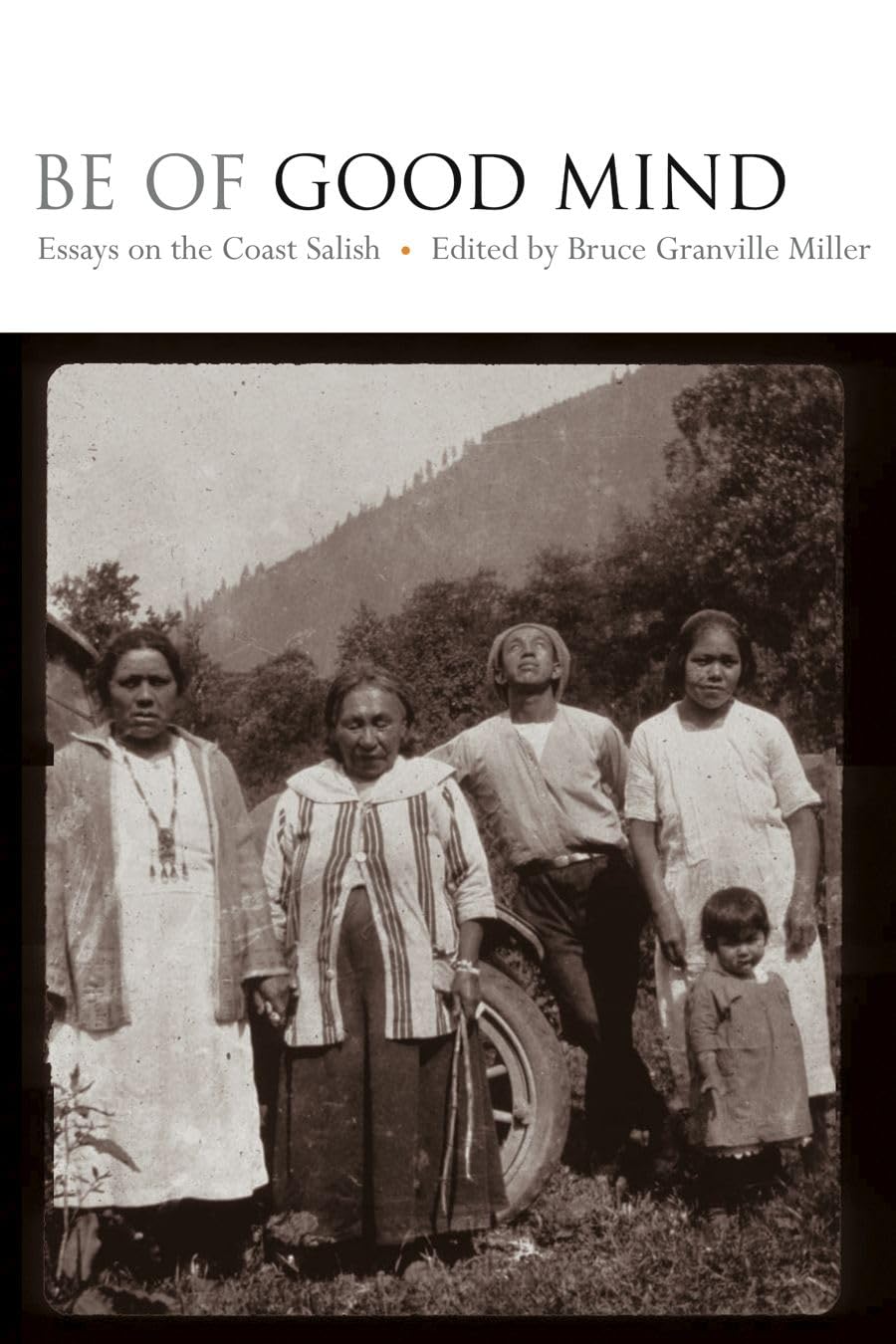 Be of Good Mind: Essays on the Coast Salish