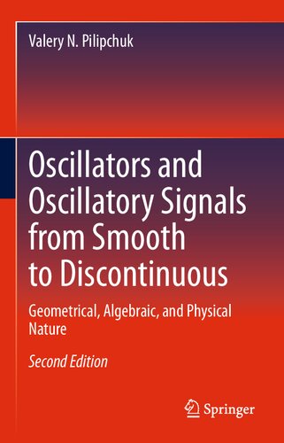 Oscillators and Oscillatory Signals from Smooth to Discontinuous: Geometrical, Algebraic, and Physical Nature