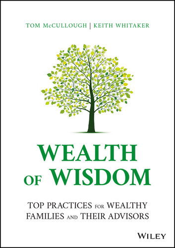Wealth of Wisdom : Top Practices for Wealthy Families and Their Advisors