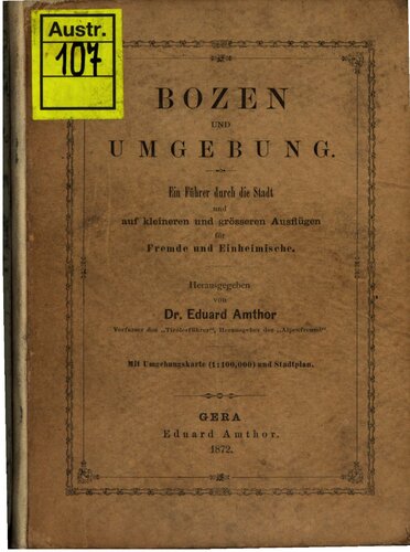 Bozen und Umgebung, ein Führer durch die Stadt und auf kleineren und größeren Ausflügen für Fremde und Einheimische