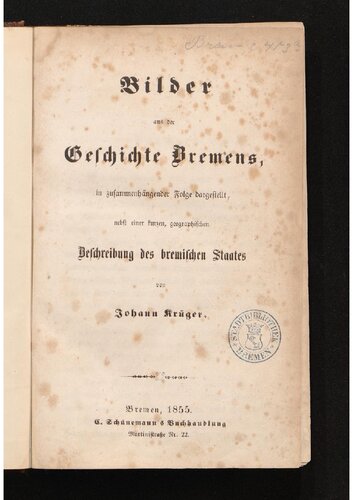 Bilder aus der Geschichte Bremens, in zusammenhängender Folge dargestellt, nebst einer kurzen, geographischen Beschreibung des bremischen Staates