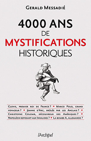 4 000 ans de mystifications historiques