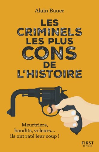 Les criminels les plus cons de l’Histoire