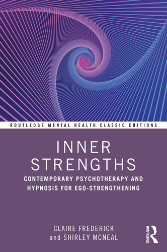 Inner Strengths: Contemporary Psychotherapy and Hypnosis for Ego-Strengthening (Routledge Mental Health Classic Editions)