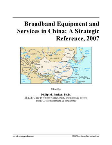 Broadband Equipment and Services in China: A Strategic Reference, 2007