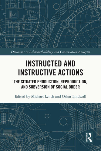Instructed and Instructive Actions: The Situated Production, Reproduction, and Subversion of Social Order
