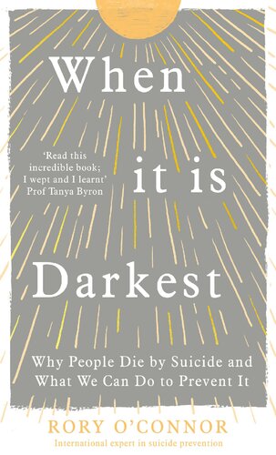 When It Is Darkest; Why People Die By Suicide And What We Can Do To Prevent It