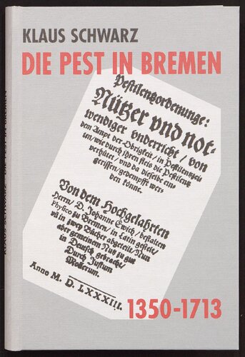 Die Pest in Bremen. Epidemien und freier Handel in einer deutschen Hafenstadt 1350 - 1713
