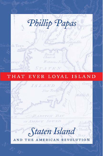 That Ever Loyal Island: Staten Island and the American Revolution
