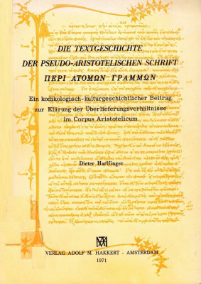 Die Textgeschichte der pseudo-aristotelischen Schrift Περὶ ἀτόμων γραμμῶν. Ein kodikologisch-kulturgeschitlicher Beitrag zur Klärung der Überlieferungsverhältnisse im Corpus Aristotelicum